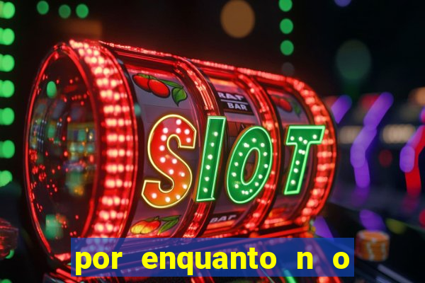 por enquanto n o podemos fazer envios para essa localiza  o